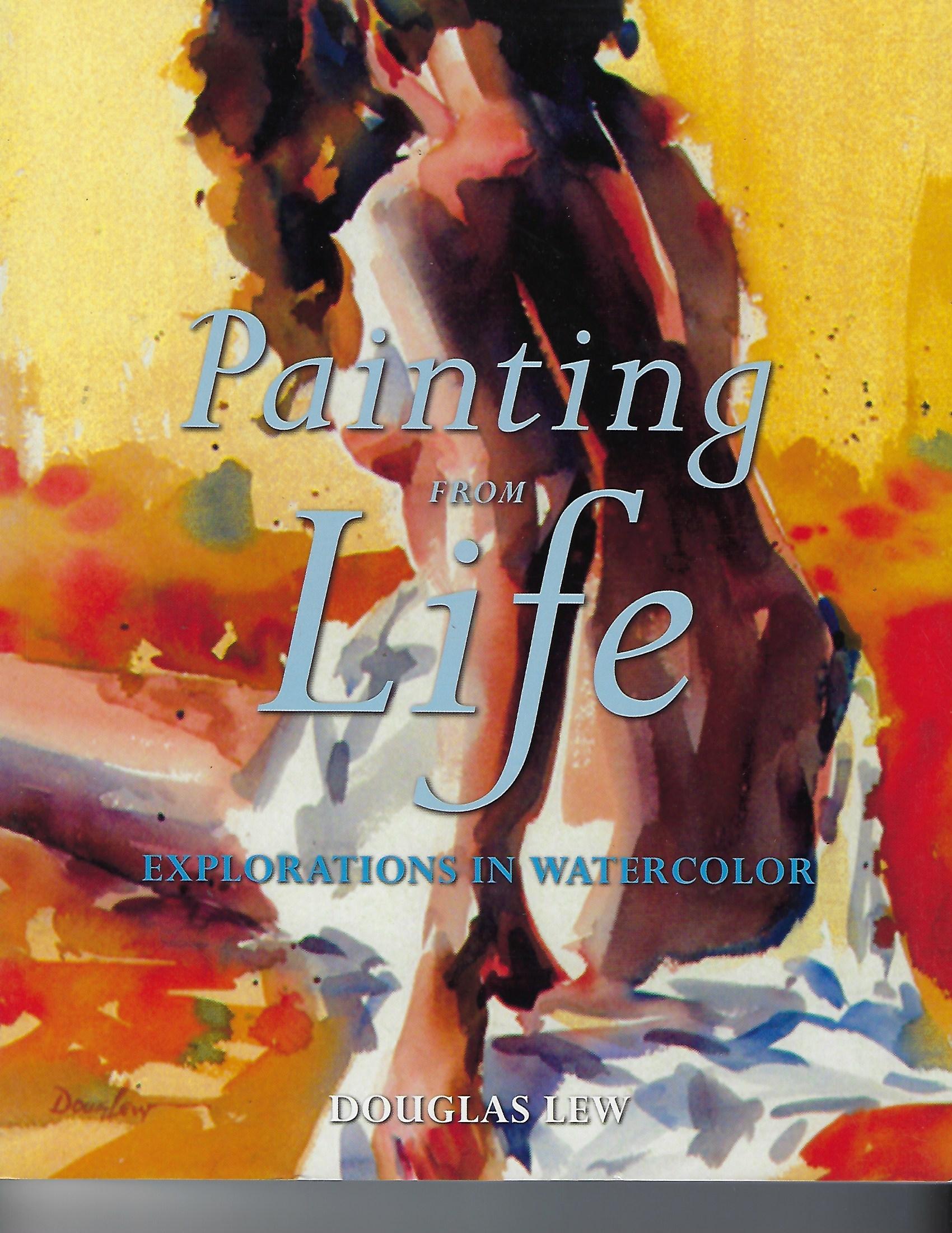 Decorative Painting Bookstore Painting From Life Explorations in Watercolor Douglas Lew